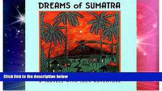 Must Have  Dreams of Sumatra (Travels with Jack)  READ Ebook Full Ebook