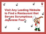 Find a Restaurant that Serves Scrumptious Japanese Food