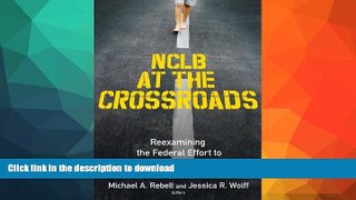 FAVORITE BOOK  NCLB at the Crossroads: Reexamining the Federal Effort to Close the Achievement