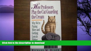 FAVORITE BOOK  How Professors Play the Cat Guarding the Cream  PDF ONLINE