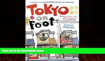 Big Deals  Tokyo on Foot: Travels in the City s Most Colorful Neighborhoods  Full Ebooks Most Wanted