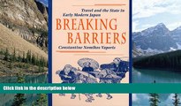 Books to Read  Breaking Barriers: Travel and the State in Early Modern Japan (Harvard East Asian