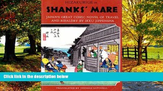 Big Deals  Hizakurige or Shank s Mare: Japan s Great Comic Novel of Travel and Ribaldry  Full