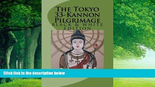 Big Deals  The Tokyo 33-Kannon Pilgrimage: black and white edition  Full Ebooks Best Seller