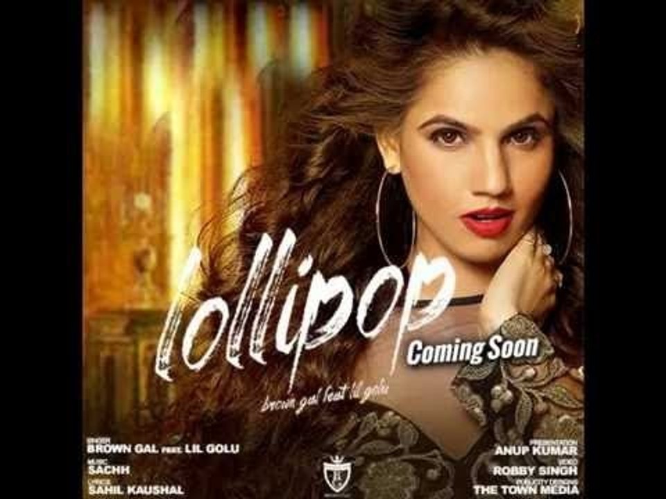 Lollipop Official Music Video Brown Gal Feat Lil Golu Sachh 2016 iman rrajpoot Fun-online