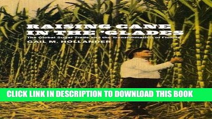 [PDF] Raising Cane in the  Glades: The Global Sugar Trade and the Transformation of Florida Full