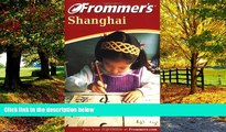 Big Deals  Frommer s Shanghai (Frommer s Complete Guides)  Best Seller Books Most Wanted