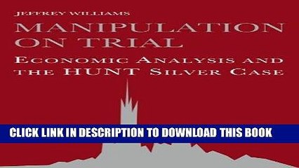 [PDF] Manipulation on Trial: Economic Analysis and the Hunt Silver Case Popular Collection