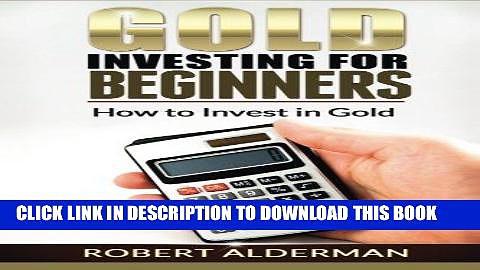 [PDF] Gold Investing For Beginners How to Invest in Gold Full Collection