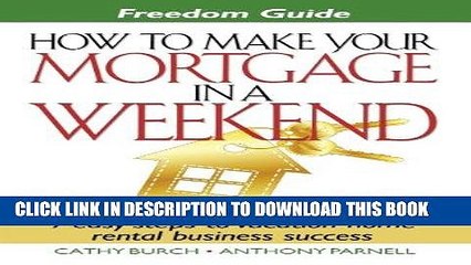 [PDF] Freedom Guide- How to Make Your Mortgage in a Weekend Popular Collection