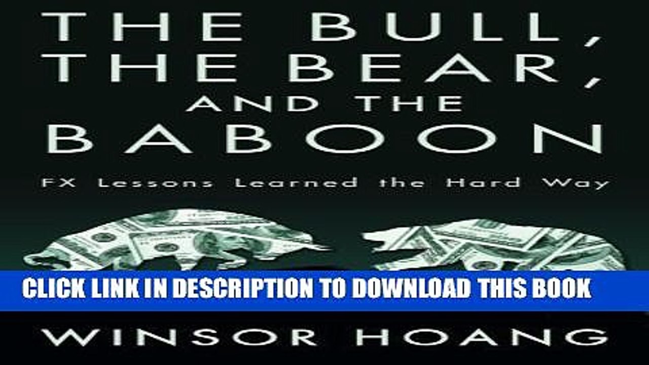 [PDF] The Bull, The Bear, and The Baboon: FX Lessons Learned the Hard Way Popular Online