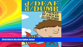 FREE PDF  d/Deaf and d/Dumb: A Portrait of a Deaf Kid as a Young Superhero (Disability Studies in