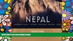 Must Have  Nepal: Kathmandu Valley, Chitwan, Annapurna, Mustang, Ev (General Pictorial)  READ