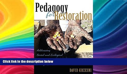 READ book  Pedagogy for Restoration: Addressing Social and Ecological Degradation Through