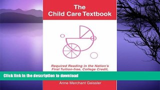READ BOOK  The Child Care Textbook: Required Reading in the Nation s First Tuition-free, College