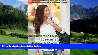 Big Deals  Japanese MEXT Scholarship 2016-2017 (Research, Master, PhD): Your complete eBook guide