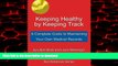 liberty books  Keeping Healthy by Keeping Track: A Complete Guide to Maintaining Your Own Medical