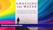 Free [PDF] Downlaod  Crossing the Water: Eighteen Months on an Island Working With Troubled Boys