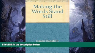 READ book  Making the words stand still  BOOK ONLINE