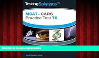 FREE PDF  T6 - MCAT - CARS - Critical Analysis and Reasoning Skills Review - Practice Test T6 READ