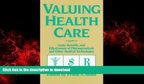 Buy books  Valuing Health Care: Costs, Benefits, and Effectiveness of Pharmaceuticals and Other