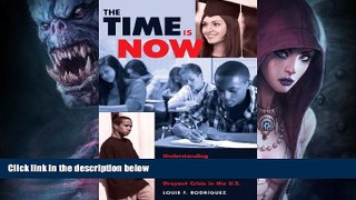 FREE DOWNLOAD  The Time Is Now: Understanding and Responding to the Black and Latina/o Dropout