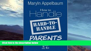 FREE PDF  How to Handle Hard-to-Handle Parents READ ONLINE