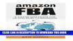 [EBOOK] DOWNLOAD Amazon FBA: Step by Step How to Guide to Selling with Fulfillment by Amazon for