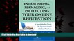 Best book  Establishing, Managing, and Protecting Your Online Reputation: A Social Media Guide for