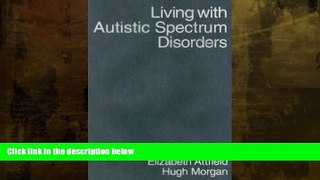 READ book  Living with Autistic Spectrum Disorders: Guidance for Parents, Carers and Siblings