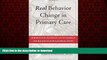Read books  Real Behavior Change in Primary Care: Improving Patient Outcomes and Increasing Job
