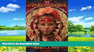 Books to Read  The Living Goddess: A Journey Into the Heart of Kathmandu  Full Ebooks Most Wanted