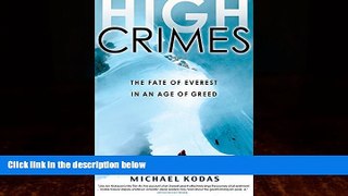 Big Deals  High Crimes: The Fate of Everest in an Age of Greed  Full Ebooks Best Seller