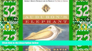Big Sales  Audubon s Elephant: America s Greatest Naturalist and the Making of The Birds of