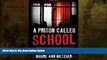 Free [PDF] Downlaod  A Prison Called School: Creating Effective Schools for All Learners  FREE