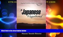 Big Sales  A Japanese Vagabond: Bicycling 35,000 Km Around Four Continents 1986-1989 Part 1  READ