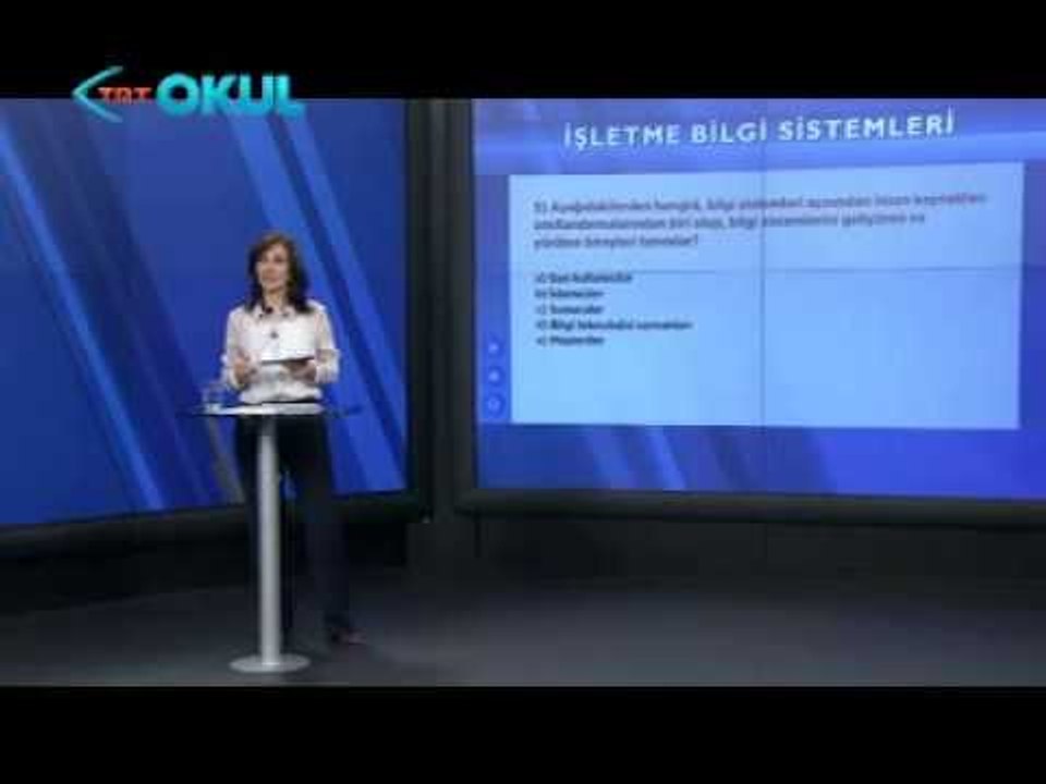 İşletme Bilgi Sistemleri - 4.Ders (Açık Sınıf 2013 - 2014) - TRT Okul