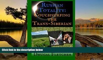Deals in Books  Russian Totality: Couchsurfing the Trans-Siberian  READ PDF Full PDF