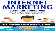 [PDF] Internet Marketing Beginners Guidebooks: Start a Home-Based Business via Service Selling,