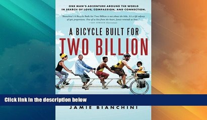 Buy NOW  A Bicycle Built for Two Billion: One Man s Around the World Adventure in Search of Love,