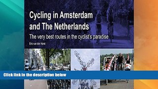 Buy NOW  Cycling in Amsterdam and the Netherlands: The Very Best Routes in the Cyclist s Paradise