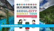 Full [PDF]  Seoul City Subway Tour: Complete Guide to Getting Around Seoul s Top Attractions by