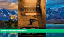 Big Deals  Metro Stop Dostoevsky: Travels in Russian Time  Full Ebooks Most Wanted