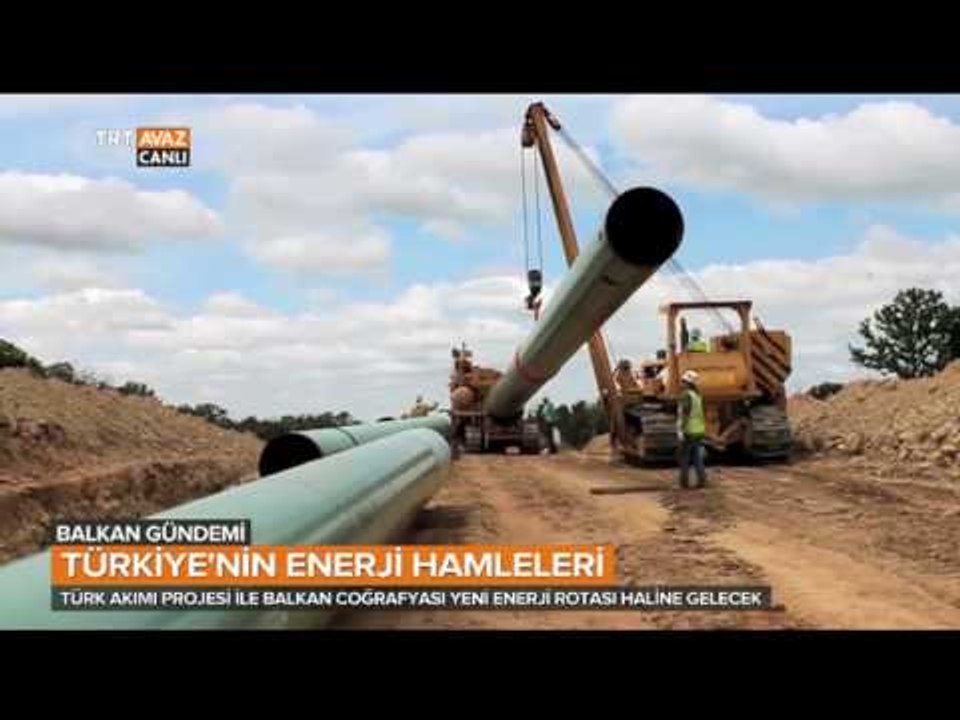 Türk Akımı - Türkiye'nin Enerji Hamleleri - Balkan Gündemi - TRT Avaz