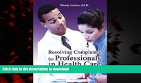 Read books  Resolving Complaints for Professionals in Health Care online