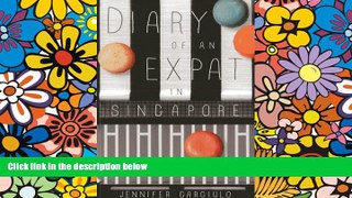 Must Have  Diary of an Expat in Singapore  READ Ebook Full Ebook