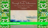 Deals in Books  Through Early Yellowstone: Adventuring by Bicycle, Covered Wagon, Foot, Horseback,