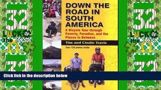 Buy NOW  Down the Road in South America: A Bicycle Tour through Poverty, Paradise, and the Places