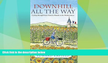 Deals in Books  Downhill All the Way: Cycling through France from La Manche to the Mediteranean