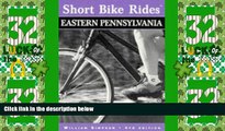 Deals in Books  Short Bike Rides in Eastern Pennsylvania, 4th (Short Bike Rides Series)  Premium